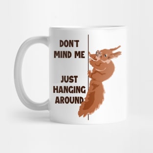 Don't Mind Me Just Hanging Around Eastern Gray Fox Squirrel Mug